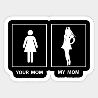 Nurse Is My Mom Sticker